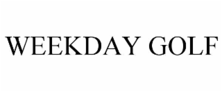 WEEKDAY GOLF