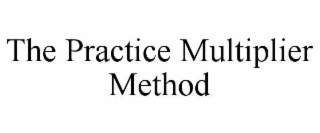 THE PRACTICE MULTIPLIER METHOD