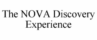 THE NOVA DISCOVERY EXPERIENCE