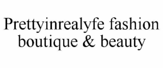 PRETTYINREALYFE FASHION BOUTIQUE & BEAUTY