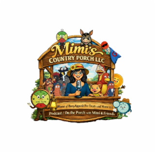 MIMI'S COUNTRY PORCH LLC HOME OF BONY APPETIT PET TREATS AND MORE LLC PODCAST/ ON THE PORCH WITH MIMI & FRIENDS SEEK TRUTH