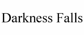 DARKNESS FALLS