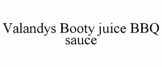 VALANDYS BOOTY JUICE BBQ SAUCE