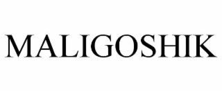 MALIGOSHIK
