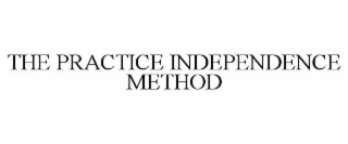 THE PRACTICE INDEPENDENCE METHOD