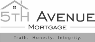 5TH AVENUE MORTGAGE TRUTH. HONESTY. INTEGRITY.