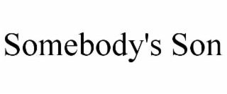 SOMEBODY'S SON
