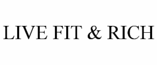 LIVE FIT & RICH