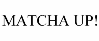 MATCHA UP!