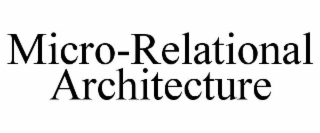 MICRO-RELATIONAL ARCHITECTURE