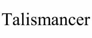 TALISMANCER