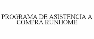 PROGRAMA DE ASISTENCIA A COMPRA RUNHOME