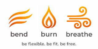 BEND BURN BREATHE BE FLEXIBLE. BE FIT. BE FREE. trademark