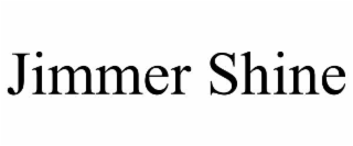 JIMMER SHINE