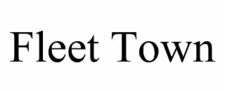 FLEET TOWN