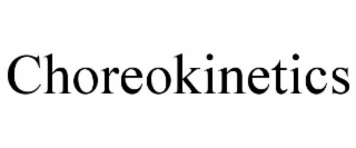 CHOREOKINETICS