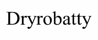 DRYROBATTY