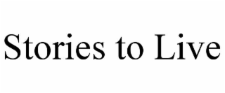 STORIES TO LIVE