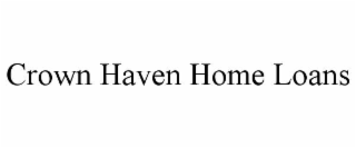 CROWN HAVEN HOME LOANS