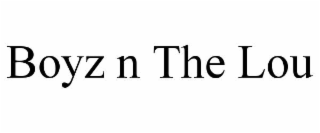 BOYZ N THE LOU