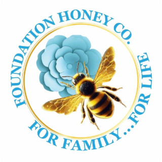 FOUNDATION HONEY CO.  FOR FAMILY ... FOR LIFE