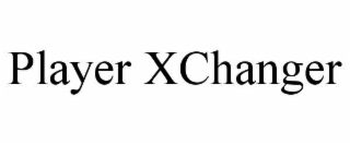 PLAYER XCHANGER