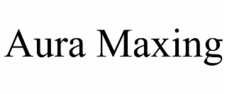 AURA MAXING
