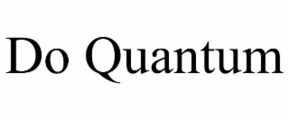 DO QUANTUM