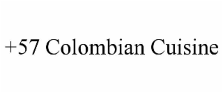 +57 COLOMBIAN CUISINE