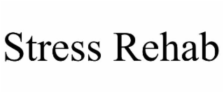 STRESS REHAB