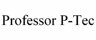 PROFESSOR P-TEC