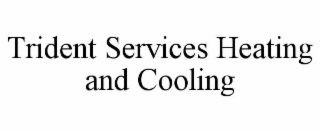 TRIDENT SERVICES HEATING AND COOLING