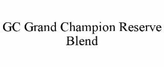 GC GRAND CHAMPION RESERVE BLEND