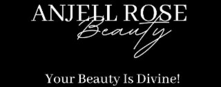 ANJELL ROSE  BEAUTY YOUR BEAUTY IS DIVINE!