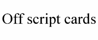 OFF SCRIPT CARDS