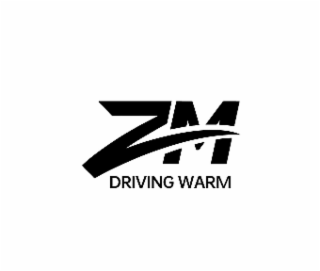 ZM DRIVING WARM