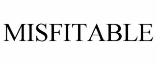 MISFITABLE