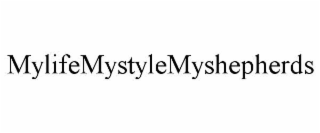 MYLIFEMYSTYLEMYSHEPHERDS