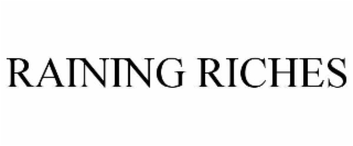 RAINING RICHES