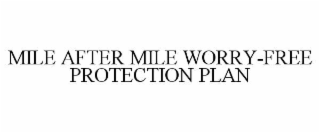 MILE AFTER MILE WORRY-FREE PROTECTION PLAN