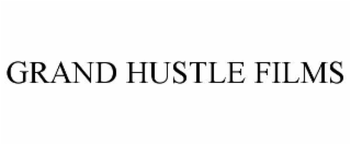 GRAND HUSTLE FILMS