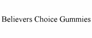 BELIEVERS CHOICE GUMMIES