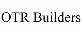 OTR BUILDERS