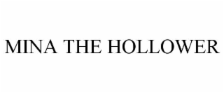 MINA THE HOLLOWER