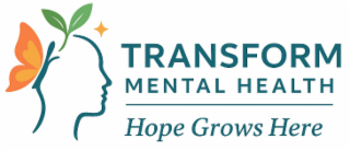TRANSFORM MENTAL HEALTH HOPE GROWS HERE