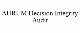 AURUM DECISION INTEGRITY AUDIT