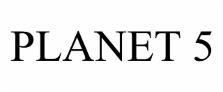 PLANET 5