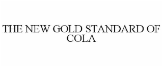 THE NEW GOLD STANDARD OF COLA