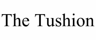 THE TUSHION