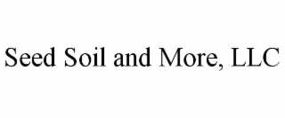 SEED SOIL AND MORE, LLC